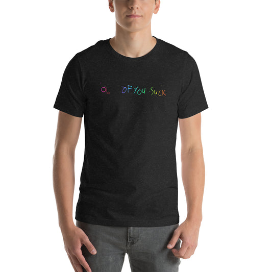 Rainbow OL OF YOU SUCK T-Shirt